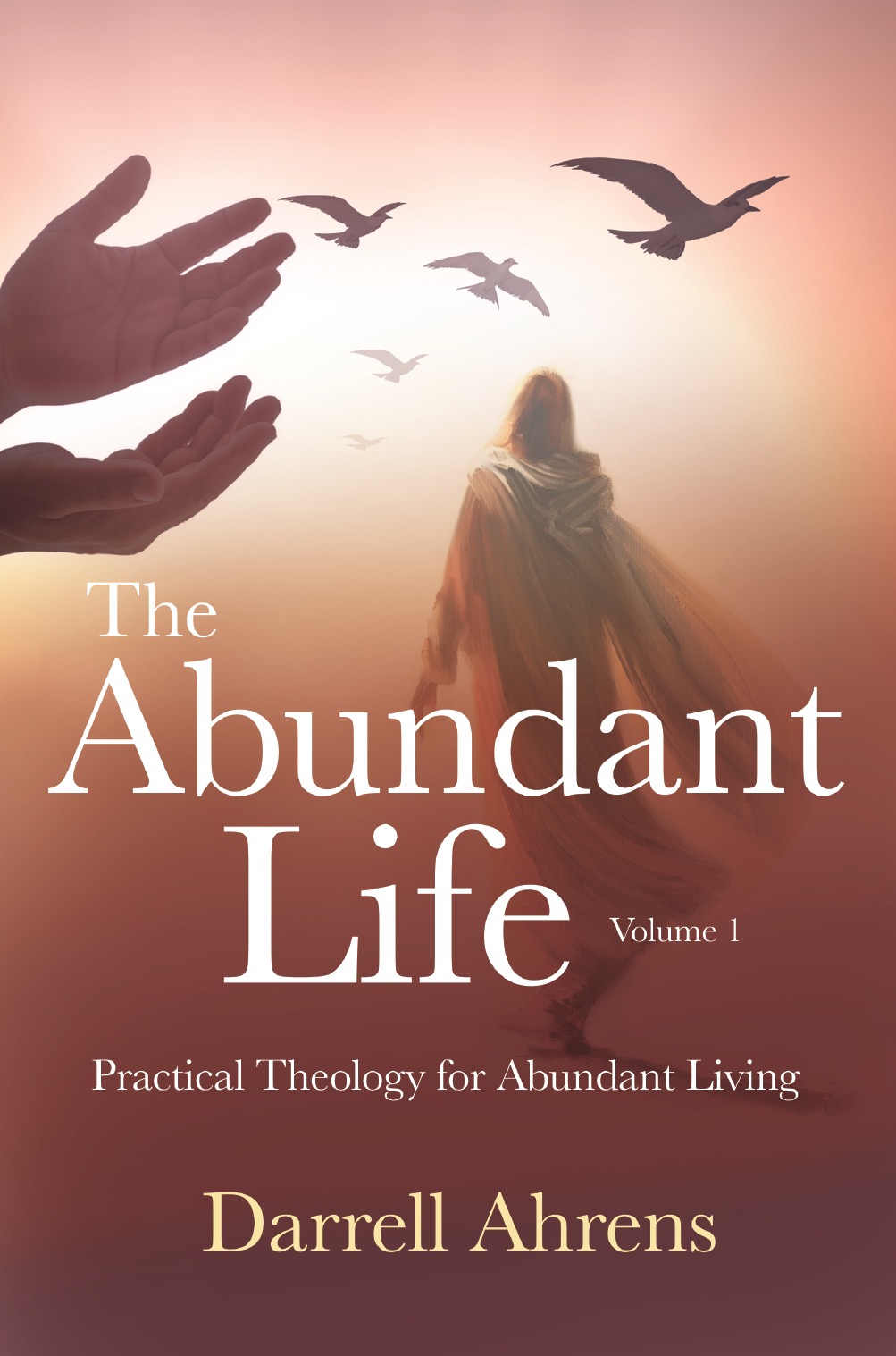 The Abundant Life: Practical Theology for Abundant Living